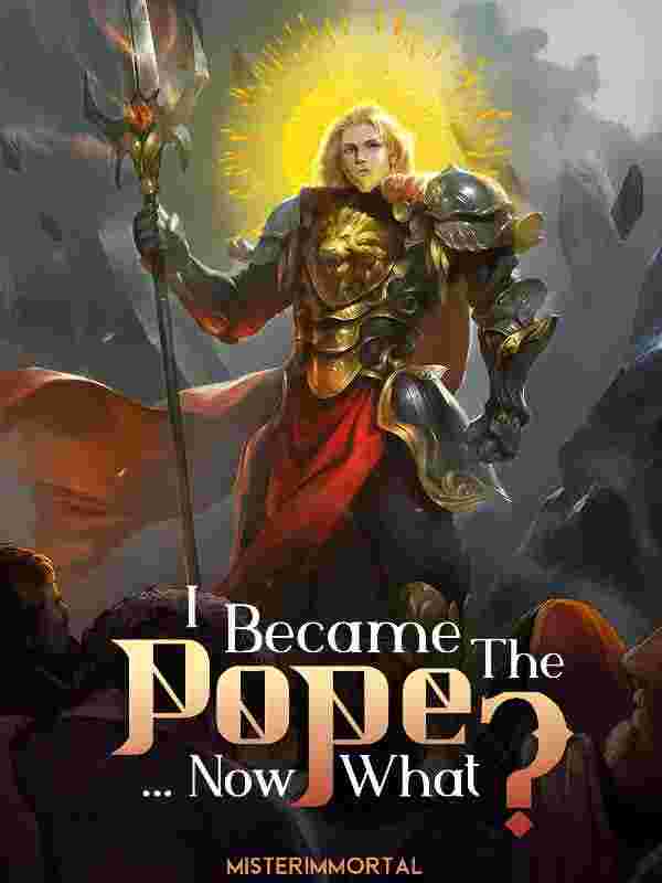 I Became The Pope, Now What?